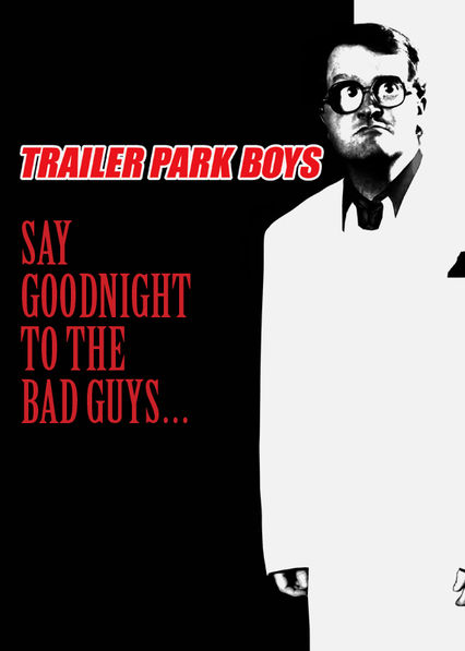 Netflix: Trailer Park Boys: Say Goodnight to the Bad Guys | <strong>Opis Netflix</strong><br> Rok poÂ finale sezonu 7. chÅ‚opcy zdajÄ… siÄ™ wieÅ›Ä‡ normalne Å¼ycie, jednak stary wrÃ³g krzyÅ¼uje imÂ plany. | Oglądaj film na Netflix.com