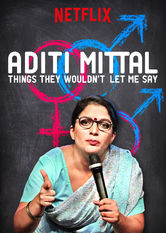 Netflix: Aditi Mittal: Things They Wouldn't Let Me Say | <strong>Opis Netflix</strong><br> Mistrzyni stand-upu Aditi Mittal szczerze opowiada o Å¼yciu singielki,  noszeniu stringów i kuriozalnych ocenach indyjskich filmów. | Oglądaj film na Netflix.com