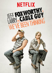 Kliknij by uszyskać więcej informacji | Netflix: Jeff Foxworthy and Larry the Cable Guy: We've Been Thinking... | Jeff Foxworthy i Larry the Cable Guy, komicy z nominacją do nagrody Grammy, prezentują swój bardzo specyficzny typ humoru w wypełnionej po brzegi sali w Minneapolis.