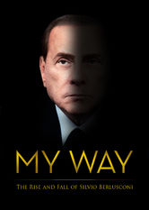 Kliknij by uszyskać więcej informacji | Netflix: My Way | ByÅ‚y premier WÅ‚och, Silvio Berlusconi, szczerze opowiada o swoim Å¼yciu, w tym o skandalach seksualnych, oskarÅ¼eniach o korupcjÄ™ i przyjaÅºni z Putinem.