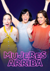 Kliknij by uszyskać więcej informacji | Netflix: Mujeres arriba | Trzy przyjacióÅ‚ki — beztroska singielka, zaangaÅ¼owana mama i zajÄ™ta perfekcjonistka — próbujÄ… urozmaiciÄ‡ swoje Å¼ycie Å‚óÅ¼kowe.