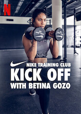 Kliknij by uszyskać więcej informacji | Netflix: Kick Off with Betina Gozo | Get your body moving with Nike trainer Betina Gozo as she guides you through a series of high-energy workouts designed to build endurance and strength.