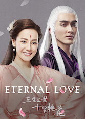 Kliknij by uszyskać więcej informacji | Netflix: Eternal Love | After the deities Bai Qian and Ye Hua meet and fall in love, their romance stands the test of three lifetimes â€” each an epic in its own right.