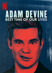 Kliknij by uszyskać więcej informacji | Netflix: Adam Devine: Best Time of Our Lives | Podczas występu w rodzinnej Omasze zakręcony komik Adam Devine mówi o niezręcznościach okresu dojrzewania, spotkaniach z celebrytami i przesłuchaniach do „Pitch Perfect”.