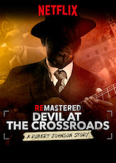 Netflix: ReMastered: Devil at the Crossroads | <strong>Opis Netflix</strong><br> Gitarzysta bluesowy Robert Johnson na zawsze zmieniÅ‚ amerykaÅ„skÄ… muzykÄ™. Teraz rodzina, krytycy i znani fani odkrywajÄ… jego tajemnice. | Oglądaj film na Netflix.com