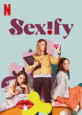 Kliknij by uszyskać więcej informacji | Netflix: Sexify / Sexify | Aby stworzyć aplikację, która zrewolucjonizuje życie erotyczne i da im wygraną w konkursie, trzy przyjaciółki muszą najpierw nabrać nieco doświadczenia w tej dziedzinie.