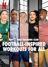 Kliknij by uszyskać więcej informacji | Netflix: Football-Inspired Workouts for All | Improve your strength and endurance with detailed and diverting exercise routines led by Nikeâ€™s fitness experts and professional soccer players.