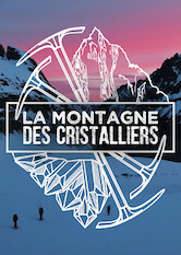 Kliknij by uzyskać więcej informacji | Netflix: La Montagne des Cristalliers / La Montagne des Cristalliers | Film dokumentalny ukazujący czterech poszukujących kryształów przyjaciół, którzy dokonują wyjątkowego odkrycia w paśmie górskim Mont Blanc.