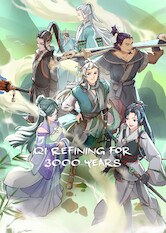 Kliknij by uszyskać więcej informacji | Netflix: Qi Refining for 3000 Years | On a path to reach immortality, a talented Bai Qiuran is stuck at the entry level for three thousand years â€” until a chance of breakthrough finds him.