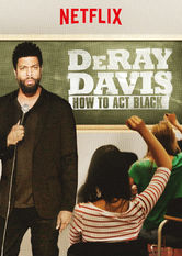 Kliknij by uszyskać więcej informacji | Netflix: DeRay Davis: How to Act Black | Å»ywioÅ‚owy komik DeRay Davis opanowuje scenÄ™ z siÅ‚Ä… tajfunu, z niezwykÅ‚Ä… trafnoÅ›ciÄ… opisujÄ…c niuanse Å¼ycia, randkowania i prowadzenia interesów jako czarny.