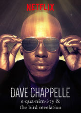 Netflix: Dave Chappelle: Equanimity and The Bird Revelation | <strong>Opis Netflix</strong><br> Ikona stand-upu, Dave Chappelle, wieÅ„czy zwariowany rok dwoma wystÄ™pami peÅ‚nymi ostrych Å¼art&oacute;w, powaÅ¼nych refleksji nad Å¼yciem i&nbsp;miÅ‚osnych wyzwaÅ„. | Oglądaj serial na Netflix.com