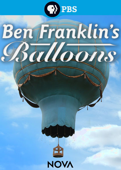 Netflix: Nova: Ben Franklin's Balloons | A descendant of the Montgolfiers -- who invented hot air balloons -- builds a replica using only tools and materials available in the 18th century. | Oglądaj film na Netflix.com