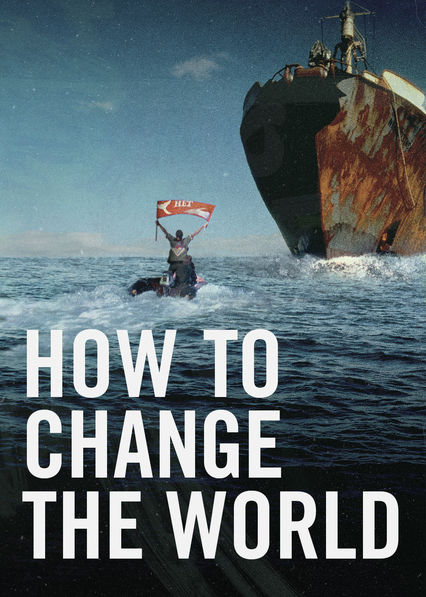 Netflix: How to Change the World | <strong>Opis Netflix</strong><br> Organizacja Greenpeace zostaÅ‚a zaÅ‚oÅ¼ona w latach 70. XX wieku przez grupÄ™ aktywistów, którzy protestowali przeciwko próbom nuklearnym. | Oglądaj film na Netflix.com