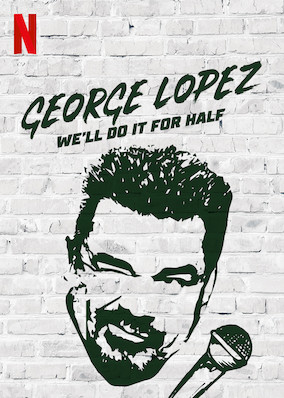 Netflix: George Lopez: We'll Do It For Half | <strong>Opis Netflix</strong><br> Komik George Lopez opowiada oÂ przyszÅ‚oÅ›ci iÂ przeszÅ‚oÅ›ci LatynosÃ³w wÂ USA, przy okazji poruszajÄ…c tematy imigracji, twardych krewnych iÂ starzenia siÄ™. | Oglądaj film na Netflix.com