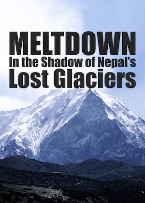 Netflix: Meltdown: In the Shadow of Nepal’s Lost Glaciers | <strong>Opis Netflix</strong><br> Dokument oÂ grupie naukowcÃ³w, ktÃ³rzy zÂ ramienia ONZ badajÄ… jeziora uÂ stÃ³p HimalajÃ³w powstajÄ…ce wskutek szybkiego topnienia lodowcÃ³w. | Oglądaj film na Netflix.com