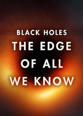 Netflix: Black Holes | The Edge of All We Know | <strong>Opis Netflix</strong><br> DoÅ‚Ä…cz doÂ zespoÅ‚u naukowcÃ³w usiÅ‚ujÄ…cych zrozumieÄ‡ naturÄ™ czarnej dziury iÂ zrobiÄ‡ jej pierwsze wÂ historii zdjÄ™cie, byÂ przesunÄ…Ä‡ granice ludzkiej wiedzy oÂ WszechÅ›wiecie. | Oglądaj film na Netflix.com