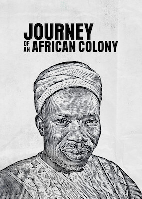 Netflix: Journey of an African Colony | <strong>Opis Netflix</strong><br> This docuseries delves into the untold stories and unsung heroes that paved Nigeria's road to independence. Based on the books by host Olasupo Shasore. | Oglądaj serial na Netflix.com