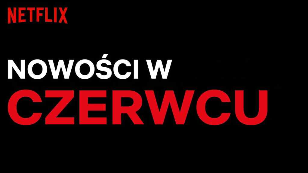 Netflix czerwiec